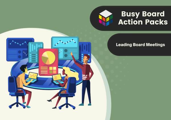 Busy Board Action Pack Leading Board Meetings