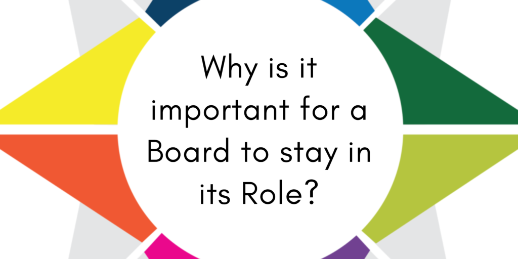 Why is it important for a Board to stay in its Role?